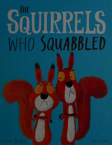 Jim Field, Rachel Bright: Squirrels Who Squabbled (2017, Hachette Children's Group)
