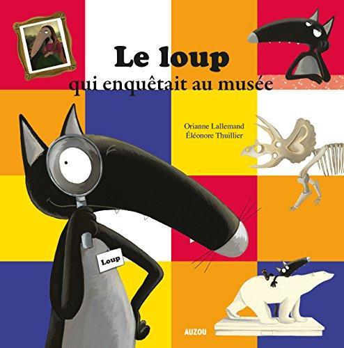 Orianne Lallemand: Le loup qui enquêtait au musée (French language, 2016)