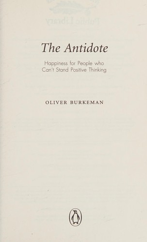 Oliver Burkeman: The Antidote (Paperback, 2013, Penguin Canada)
