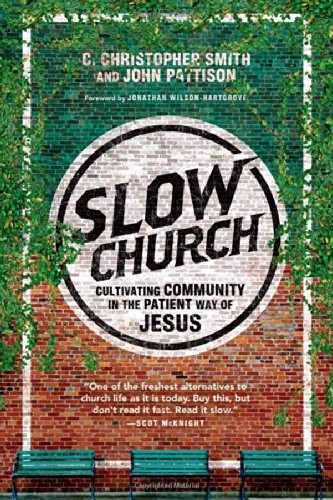 C. Christopher Smith, John Pattison: Slow Church (Paperback, 2014, IVP Books)