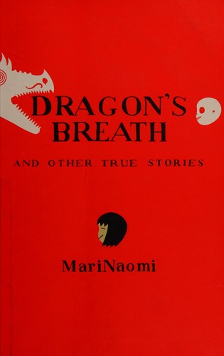 MariNaomi: Dragon's breath and other true stories (2014, 2D Cloud/Uncivilized Books)