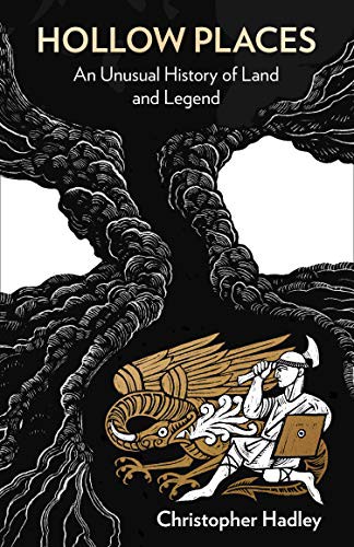 Christopher Hadley: The Hollow Places of the Earth (Hardcover, 2019, William Collins)