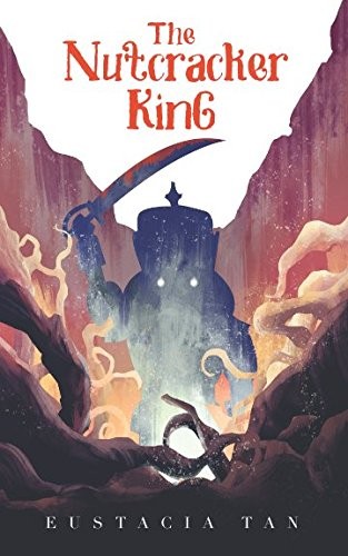 Eustacia Tan: The Nutcracker King: Coming From Darkness #1 (Paperback, Eustacia Tan)