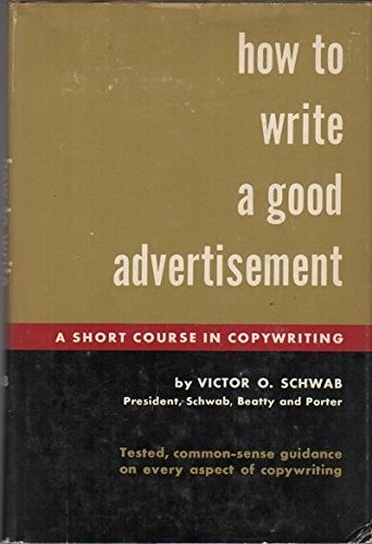 Victor O. Schwab: How to Write a Good Advertisement (1962, HarperCollins Publishers, Harper & Row)