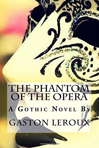 Alexander Teixeira de Mattos, Gaston Leroux: The Phantom of the Opera (Paperback, CreateSpace Independent Publishing Platform)