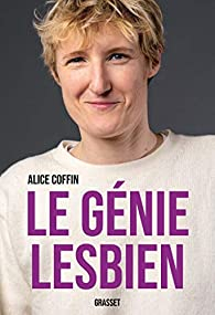 Alice Coffin: Le génie lesbien (French language, 2020, Éditions Grasset)