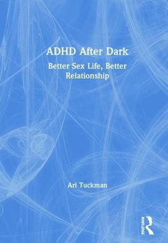 Ari Tuckman: ADHD after Dark (2019, Taylor & Francis Group, Routledge)
