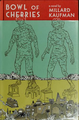 Millard Kaufman: Bowl of cherries (Hardcover, 2007, McSweeney's Books)