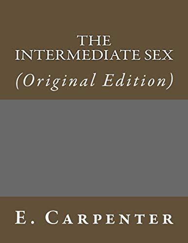 E. Carpenter: The Intermediate Sex (Paperback, Createspace Independent Publishing Platform, CreateSpace Independent Publishing Platform)