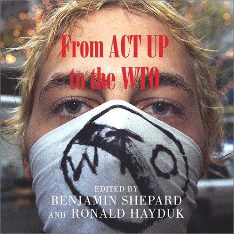 Benjamin Shepard, Ronald Hayduk: From ACT UP to the WTO (Hardcover, 2002, Verso)