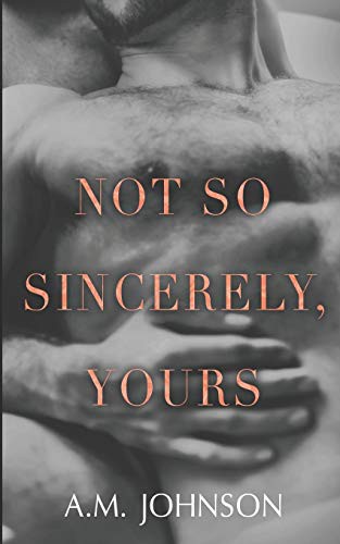A.M. Johnson: Not So Sincerely, Yours (Paperback, 2021, A.M. Johnson Books)