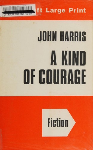 John Harris: A Kind of Courage (Hardcover, 1992, Ulverscroft Large Print Books)