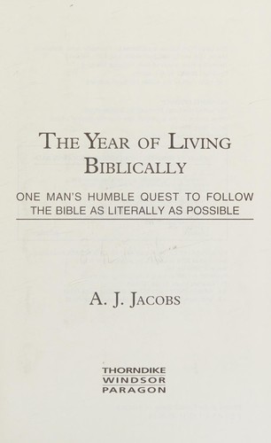 Jacobs, A. J.: The year of living biblically (2008, Thorndike Press)