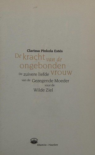 Clarissa Pinkola Estés: De kracht van de ongebonden vrouw (2011, Altamira)