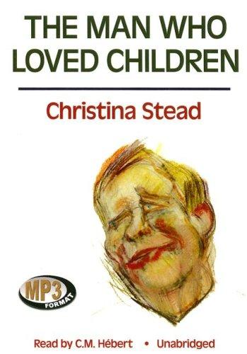 Christina Stead: The Man Who Loved Children (2007, Blackstone Audiobooks)