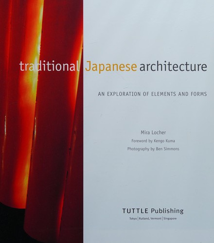 Mira Locher: Traditional Japanese architecture (2010, Tuttle, Publishers Group UK [distributor])
