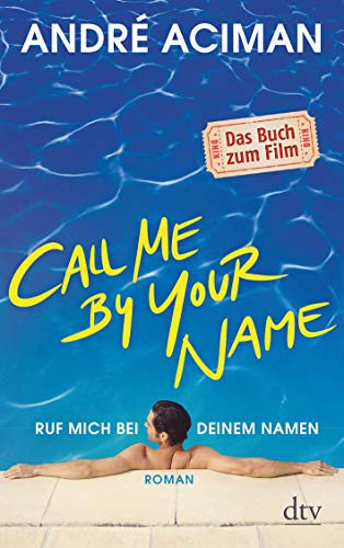André Aciman: Ruf mich bei deinem Namen (Paperback, Deutscher Taschenbuch Verlag GmbH & Co.)