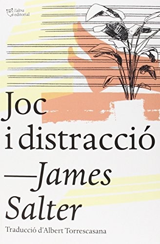 James Salter, Albert Torrescasana Flotats: Joc i distracció (Paperback, L´ALTRA, L'Altra Editorial)
