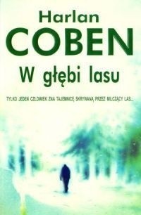 Harlan Coben: W głębi lasu (2008, Wydawnictwo Albatros)