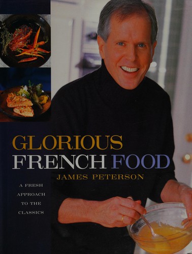 James Peterson: Glorious French food (2002, J. Wiley)