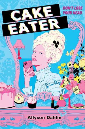 Allyson Dahlin: Cake Eater (Hardcover, 2022, HarperTeen)