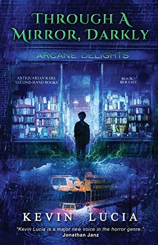 Kevin Lucia: Through a Mirror, Darkly (Paperback, Crystal Lake Publishing)