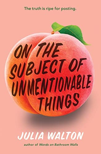 Julia Walton: On the Subject of Unmentionable Things (2023, Random House Children's Books, Ember)