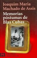 Joaquim Maria Machado de Assis: Memorias Postumas De Blas Cubas / The Posthumous Memoirs of Bra´s Cubas (Paperback, Spanish language, 2005, Alianza Editorial Sa)