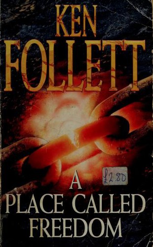 Ken Follett: A place called freedom (1996, Pan)