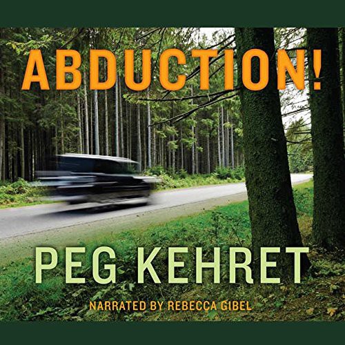 Rebecca Gibel, Peg Kehret: Abduction! Lib/E (AudiobookFormat, Blackstone Publishing)