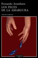 Fernando Aramburu: Los Peces de La Amargura (Paperback, Spanish language, 2006, TusQuets)