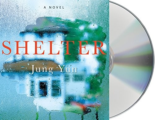 Jung Yun, Raymond Lee: Shelter (AudiobookFormat, 2016, Macmillan Audio)