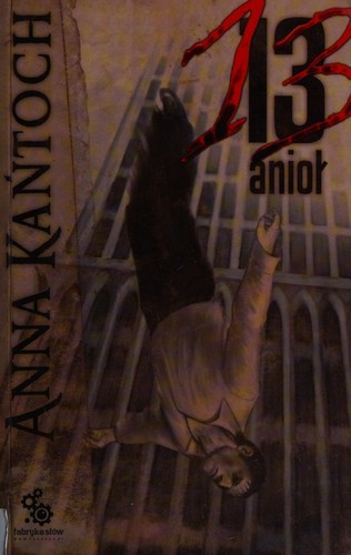 Anna Kańtoch: 13 anioł (Polish language, 2007, Fabryka Słów)