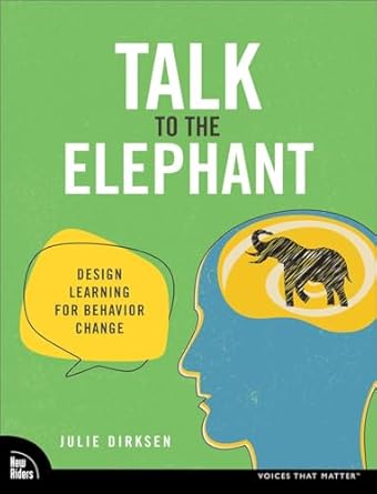 Julie Dirksen: Talk to the Elephant (2023, Pearson Education, Limited)