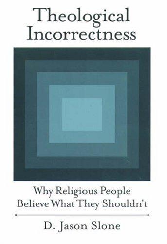 D. Jason Slone: Theological Incorrectness (Oxford University Press, USA)