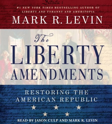 Mark R. Levin: The Liberty Amendments (AudiobookFormat, 2013, Simon & Schuster Audio)