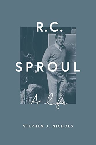 Stephen J. Nichols: R. C. Sproul (2021, Crossway)