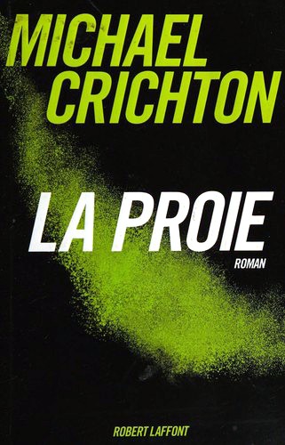 Michael Crichton, Michael Crichton: La proie (Paperback, French language, 2003, R. Laffont)