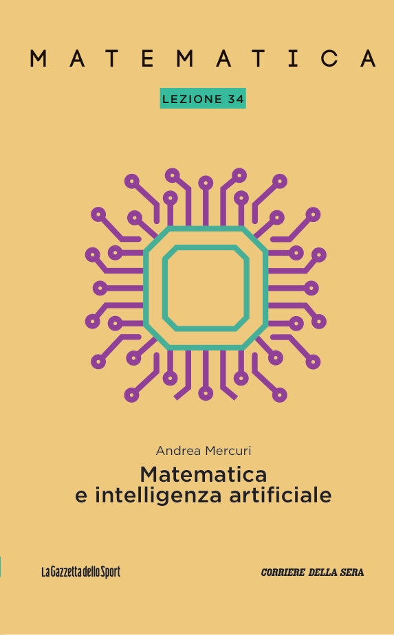 Andrea Mercuri: Matematica - Lezione 34: Matematica e intelligenza artificiale (Paperback, italiano language, Gazzetta dello Sport)