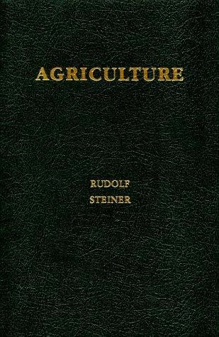 Rudolf Steiner: Agriculture: Spiritual Foundations for the Renewal of Agriculture (1993)