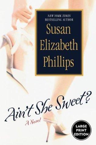 Susan Elizabeth Phillips: Ain't She Sweet? (2004)