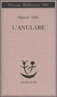 Yōko Ogawa: L'anulare (Italian language, 2007, Adelphi)