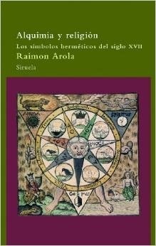 RAIMON AROLA: Alquimia y Religión (Siruela)
