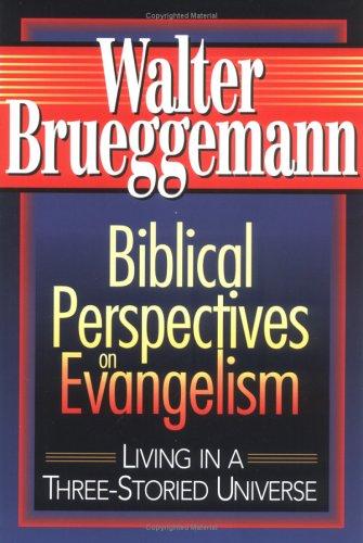 Walter Brueggemann: Biblical perspectives on evangelism (1993, Abingdon Press)