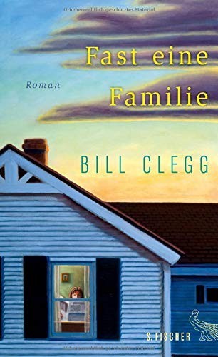 Bill Clegg: Fast eine Familie (Hardcover, 2017, FISCHER, S.)