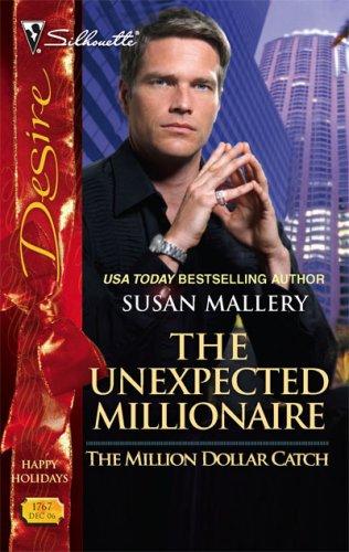 Susan Mallery: The Unexpected Millionaire (Silhouette, Silhouette Desire)
