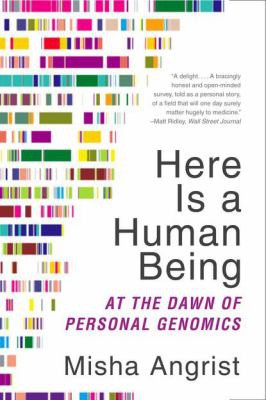 Misha Angrist: Here Is a Human Being (2011, HarperCollins Publishers)