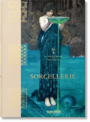 Pam Grossman, Jessica Hundley, Thunderwing: Sorcellerie. la Bibliothèque de L'Esotérisme (French language, 2022, TASCHEN)