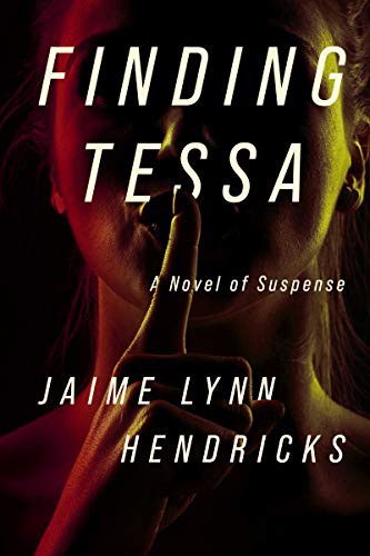 Jaime Lynn Hendricks: Finding Tessa (Hardcover, 2021, Scarlet)