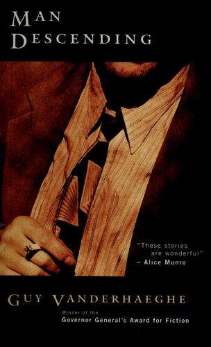 Guy Vanderhaeghe: Man descending (1997, Stoddart)